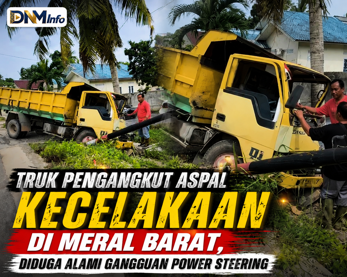 Truk Pengangkut Aspal Kecelakaan di Meral Barat, Diduga Alami Gangguan Power Steering